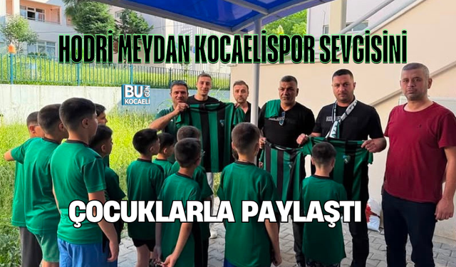 HODRİ MEYDAN KOCAELİSPOR SEVGİSİNİ ÇOCUKLARLA PAYLAŞTI