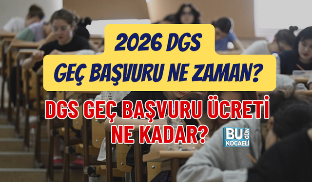 2026 DGS GEÇ BAŞVURU NE ZAMAN? DGS GEÇ BAŞVURU ÜCRETİ NE KADAR?