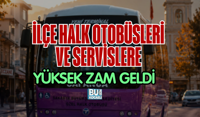 İLÇE HALK OTOBÜSLERİ VE SERVİSLERE YÜKSEK ZAM GELDİ