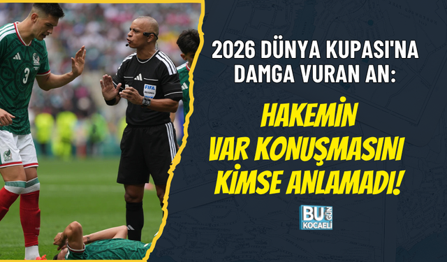 2026 DÜNYA KUPASI'NA DAMGA VURAN AN: HAKEMİN VAR KONUŞMASINI KİMSE ANLAMADI!