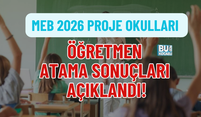 MEB 2026 PROJE OKULLARI ÖĞRETMEN ATAMA SONUÇLARI AÇIKLANDI!