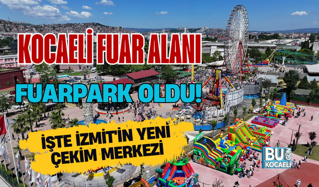 KOCAELİ FUAR ALANI FUARPARK OLDU! İŞTE İZMİT'İN YENİ ÇEKİM MERKEZİ