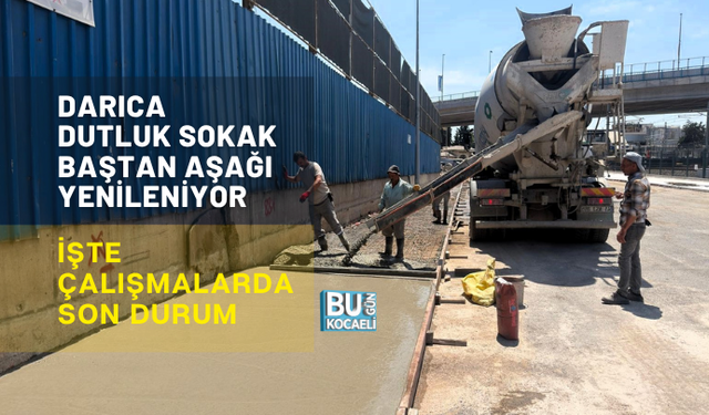DARICA DUTLUK SOKAK BAŞTAN AŞAĞI YENİLENİYOR: İŞTE ÇALIŞMALARDA SON DURUM