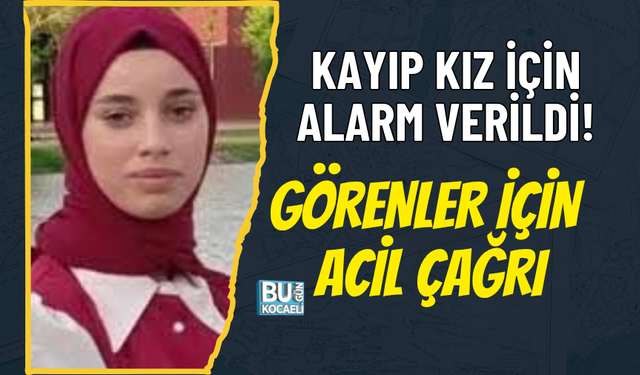 KAYIP KIZ İÇİN ALARM VERİLDİ! GÖRENLER İÇİN ACİL ÇAĞRI