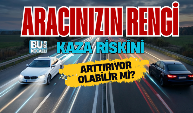 ARACINIZIN RENGİ KAZA RİSKİNİ ARTTIRIYOR OLABİLİR Mİ?