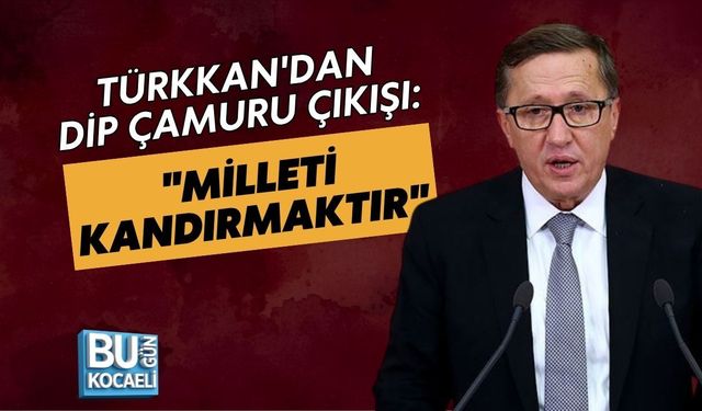 TÜRKKAN'DAN DİP ÇAMURU ÇIKIŞI: "MİLLETİ KANDIRMAKTIR"