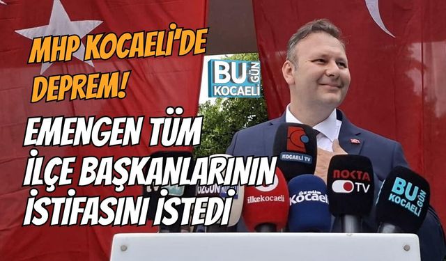 MHP Kocaeli’de Deprem! Enes Emengen Tüm İlçe Başkanlarının İstifasını İstedi