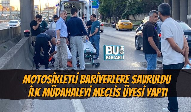 MOTOSİKLETLİ BARİYERLERE SAVRULDU, İLK MÜDAHALEYİ MECLİS ÜYESİ YAPTI