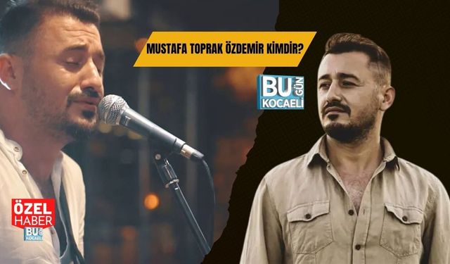 MUSTAFA TOPRAK ÖZDEMİR KİMDİR?
