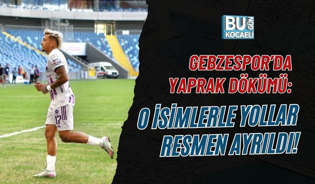 GEBZESPOR’DA YAPRAK DÖKÜMÜ: O İSİMLERLE YOLLAR RESMEN AYRILDI!