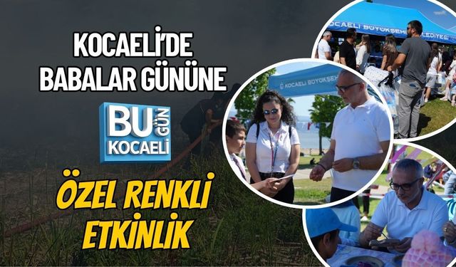 KOCAELİ’DE BABALAR GÜNÜNE ÖZEL RENKLİ ETKİNLİK