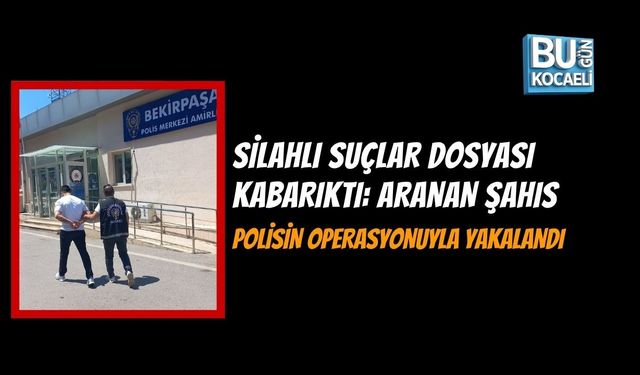 “SİLAHLI SUÇLAR DOSYASI KABARIKTI: ARANAN ŞAHIS POLİSİN OPERASYONUYLA YAKALANDI”