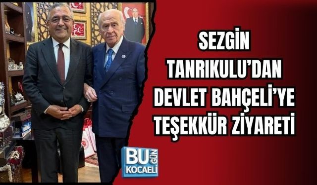 SEZGİN TANRIKULU’DAN DEVLET BAHÇELİ’YE TEŞEKKÜR ZİYARETİ
