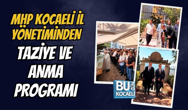 MHP KOCAELİ İL YÖNETİMİNDEN TAZİYE VE ANMA PROGRAMI