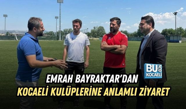 TFF FUTBOL GELİŞİM DİREKTÖRÜ EMRAH BAYRAKTAR'DAN KOCAELİ KULÜPLERİNE ANLAMLI ZİYARET