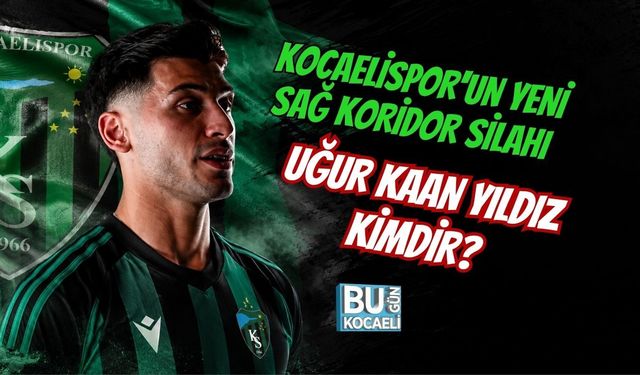 KOCAELİSPOR'UN YENİ SAĞ KORİDOR SİLAHI UĞUR KAAN YILDIZ KİMDİR?