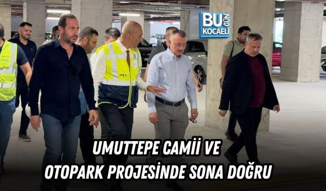 UMUTTEPE CAMİİ VE OTOPARK PROJESİNDE SONA DOĞRU