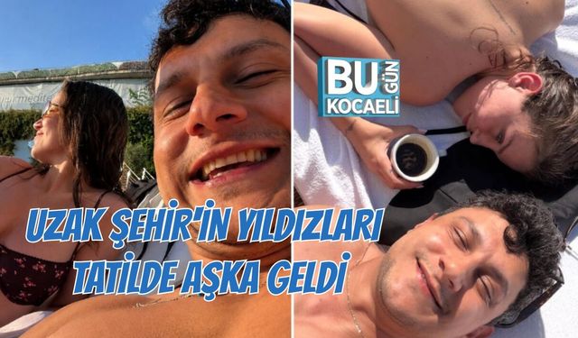 UZAK ŞEHİR'DE AŞK FIRTINASI ! O İKİLİ RESMEN DOĞRULADI!