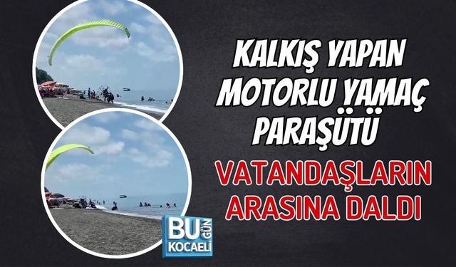 KALKIŞ YAPAN MOTORLU YAMAÇ PARAŞÜTÜ VATANDAŞLARIN ARASINA DALDI