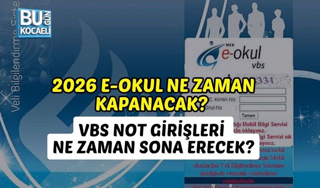 2026 E-OKUL NE ZAMAN KAPANACAK? VBS NOT GİRİŞLERİ NE ZAMAN SONA ERECEK?