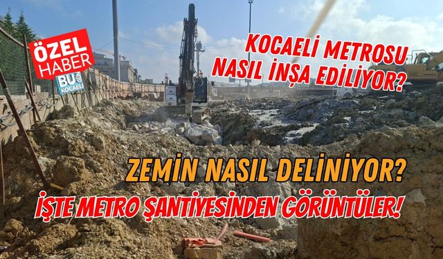 KOCAELİ METROSU NASIL İNŞA EDİLİYOR? ZEMİN NASIL DELİNİYOR? İŞTE METRO ŞANTİYESİNDEN GÖRÜNTÜLER!