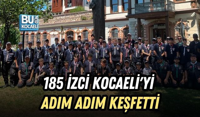 185 İZCİ KOCAELİ'Yİ ADIM ADIM KEŞFETTİ