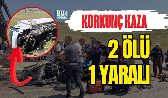 KORKUNÇ KAZA: 2 ÖLÜ, 1 YARALI