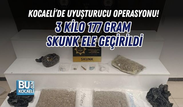 KOCAELİ’DE UYUŞTURUCU OPERASYONU! 3 KİLO 177 GRAM SKUNK ELE GEÇİRİLDİ