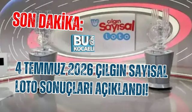 SON DAKİKA: 4 TEMMUZ 2026 ÇILGIN SAYISAL LOTO SONUÇLARI AÇIKLANDI!