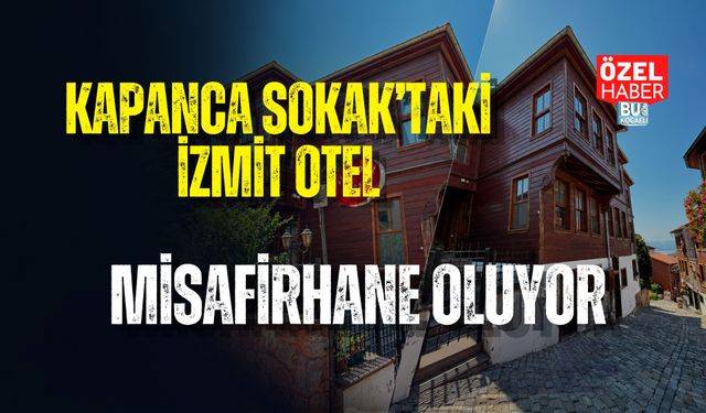 KAPANCA SOKAK’TAKİ İZMİT OTEL MİSAFİRHANE Mİ OLACAK?