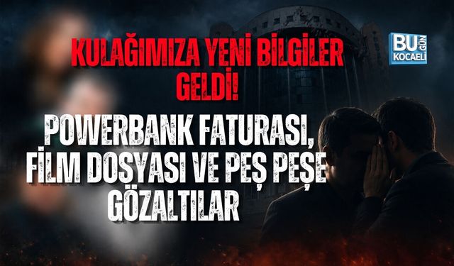 KULAĞIMIZA YENİ BİLGİLER GELDİ! POWERBANK FATURASI, FİLM DOSYASI VE PEŞ PEŞE GÖZALTILAR