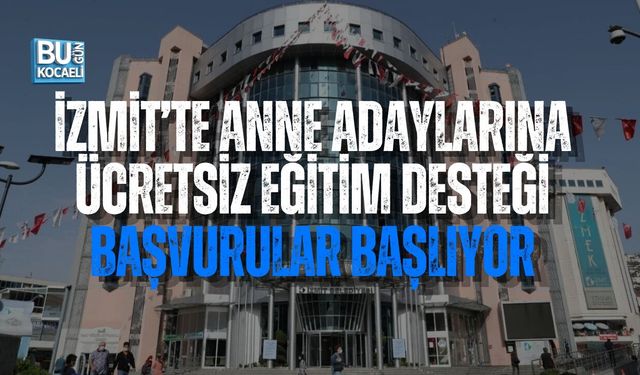 İZMİT’TE ANNE ADAYLARINA ÜCRETSİZ EĞİTİM DESTEĞİ: BAŞVURULAR BAŞLIYOR