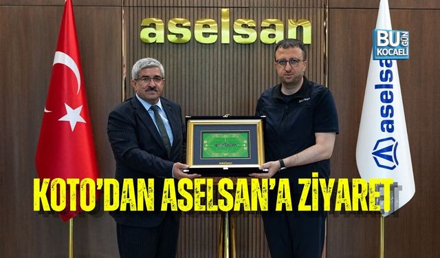 KOTO’DAN ASELSAN’A ZİYARET: KOCAELİ’NİN SAVUNMA SANAYİİ POTANSİYELİ GÖRÜŞÜLDÜ