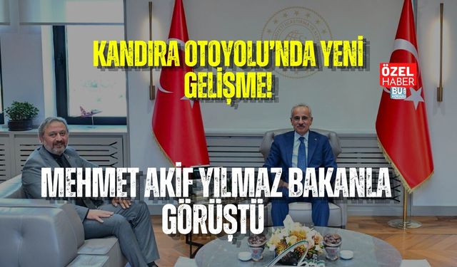 MEHMET AKİF YILMAZ KANDIRA OTOYOLU’NU BAKANA TAŞIDI: ÜSTGEÇİTLER VE KEFKEN BAĞLANTISI GÖRÜŞÜLDÜ