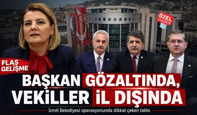 BAŞKAN GÖZALTINDA, VEKİLLER İL DIŞINDA
