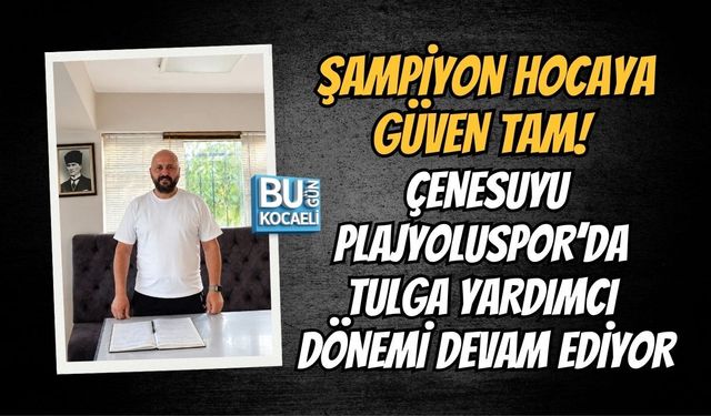 ŞAMPİYON HOCAYA GÜVEN TAM! ÇENESUYU PLAJYOLUSPOR’DA TULGA YARDIMCI DÖNEMİ DEVAM EDİYOR