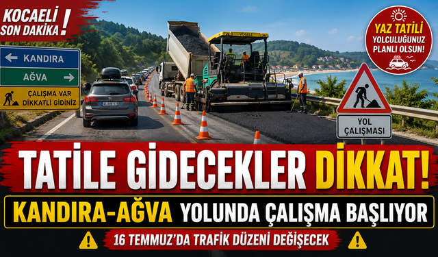 TATİLE GİDECEKLER DİKKAT! KANDIRA-AĞVA YOLUNDA ÇALIŞMA BAŞLIYOR