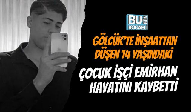 Gölcük'te İnşaattan Düşen 14 Yaşındaki Çocuk İşçi Emirhan Hayatını Kaybetti