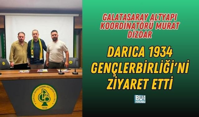 GALATASARAY ALTYAPI KOORDİNATÖRÜ MURAT DİZDAR, DARICA 1934 GENÇLERBİRLİĞİ'Nİ ZİYARET ETTİ