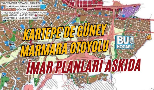 KARTEPE'DE GÜNEY MARMARA OTOYOLU İMAR PLANLARI ASKIDA