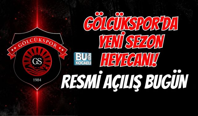 GÖLCÜKSPOR'DA YENİ SEZON HEYECANI! RESMİ AÇILIŞ BUGÜN