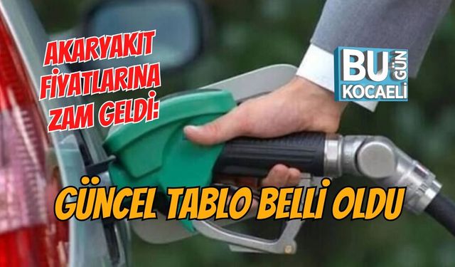 AKARYAKIT FİYATLARINA ZAM GELDİ: GÜNCEL TABLO BELLİ OLDU