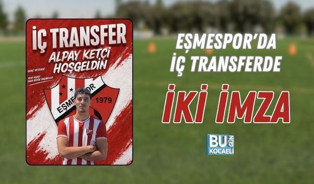 EŞMESPOR'DA İÇ TRANSFERDE İKİ İMZA:  ​ALPAY KETÇİ EŞMESPOR İLE YOLA DEVAM EDİYOR