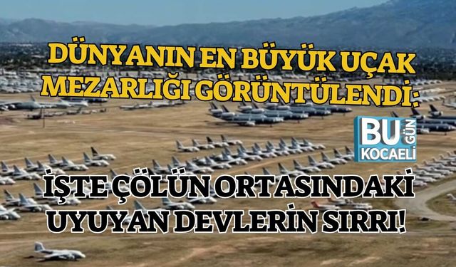 DÜNYANIN EN BÜYÜK UÇAK MEZARLIĞI GÖRÜNTÜLENDİ: İŞTE ÇÖLÜN ORTASINDAKİ UYUYAN DEVLERİN SIRRI!