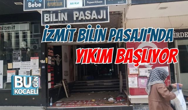 İZMİT BİLİN PASAJI'NDA YIKIM BAŞLIYOR