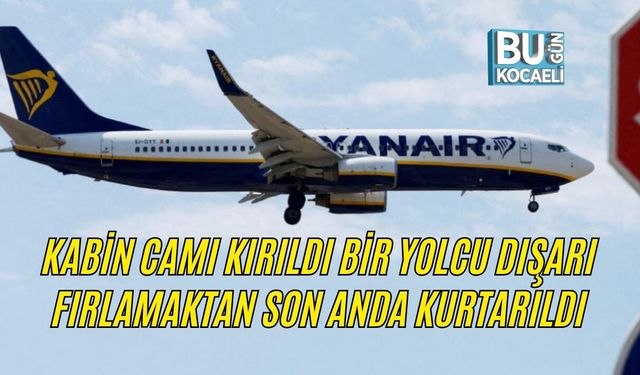 KABİN CAMI KIRILDI, BİR YOLCU DIŞARI FIRLAMAKTAN SON ANDA KURTARILDI