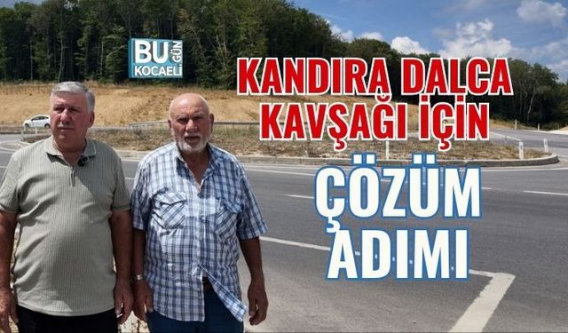 KANDIRA DALCA KAVŞAĞI İÇİN ÇÖZÜM ADIMI