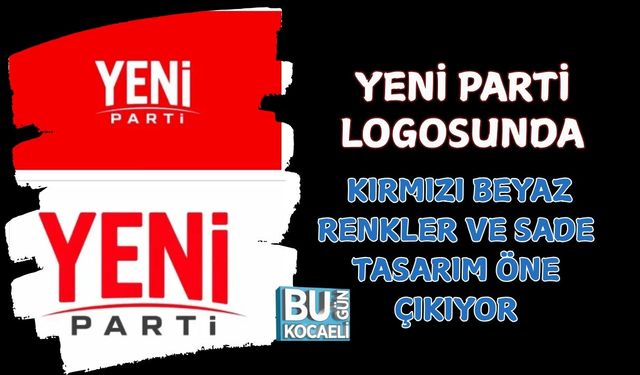 YENİ PARTİ LOGOSUNDA KIRMIZI BEYAZ RENKLER VE SADE TASARIM ÖNE ÇIKIYOR