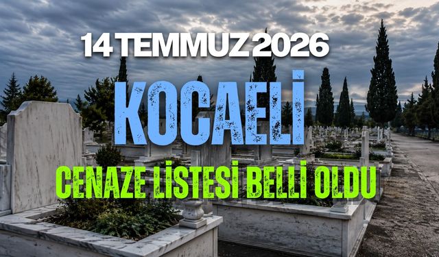 KOCAELİ’DE 14 TEMMUZ CENAZE LİSTESİ BELLİ OLDU