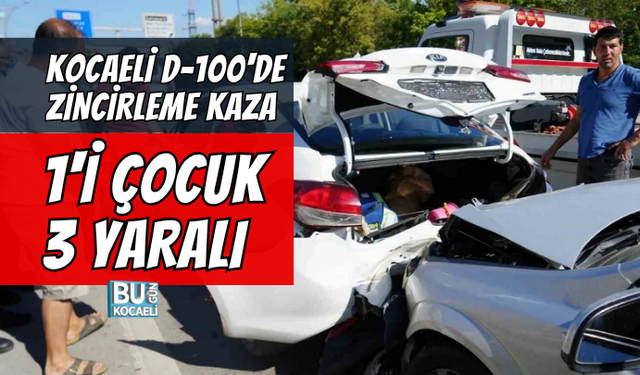 KOCAELİ D-100'DE ZİNCİRLEME KAZA! SEKA TÜNELİ YAKININDA 1'İ ÇOCUK 3 YARALI